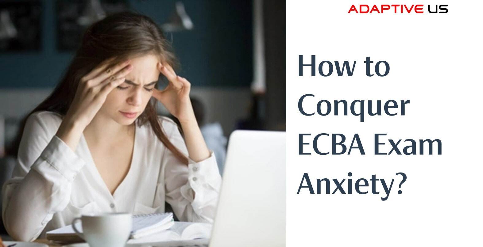 How To Conquer ECBA Exam Anxiety In 2024